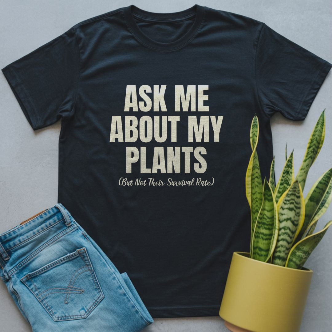 Ask Me About My Plants Shirt