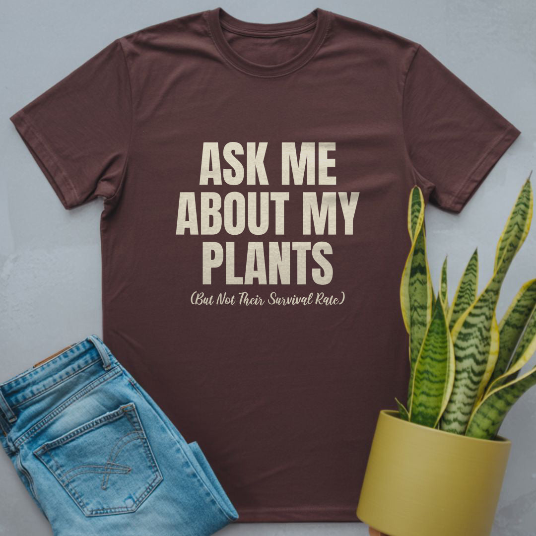 Ask Me About My Plants Shirt