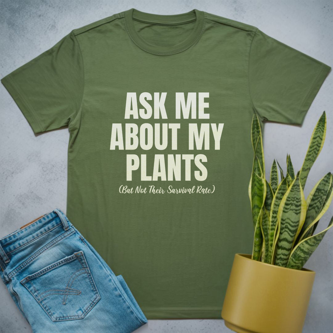 Ask Me About My Plants Shirt