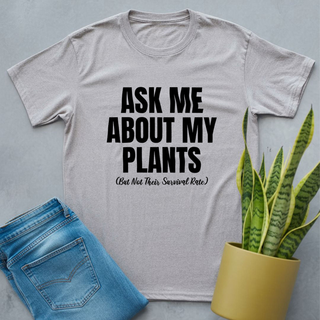 Ask Me About My Plants Shirt