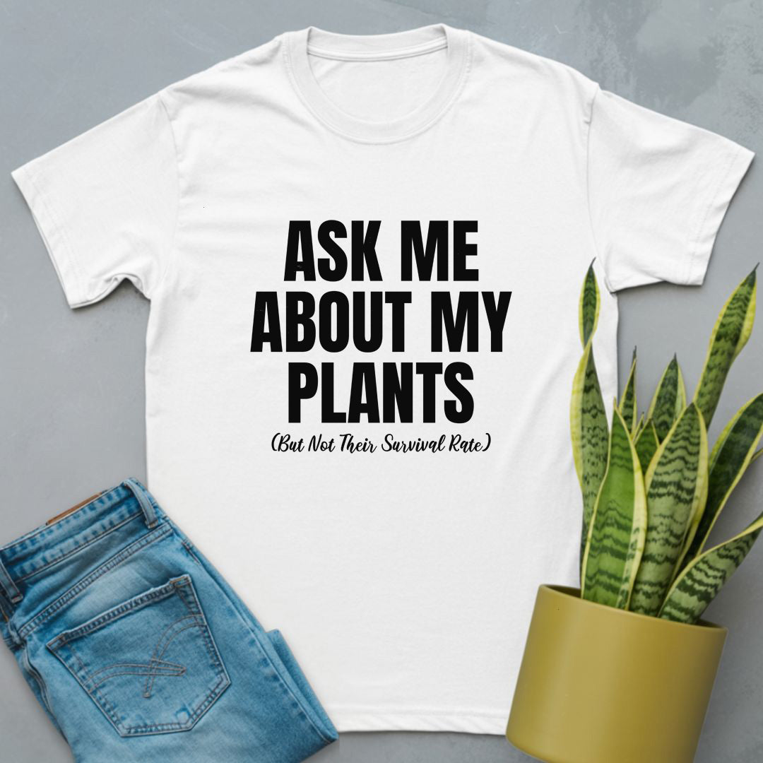 Ask Me About My Plants Shirt