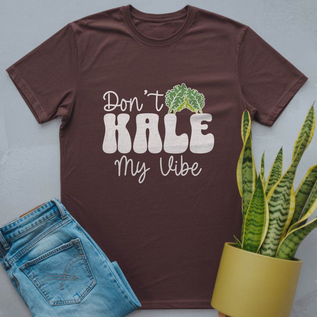 Don’t Kale My Vibe Shirt Dark Chocolate / S