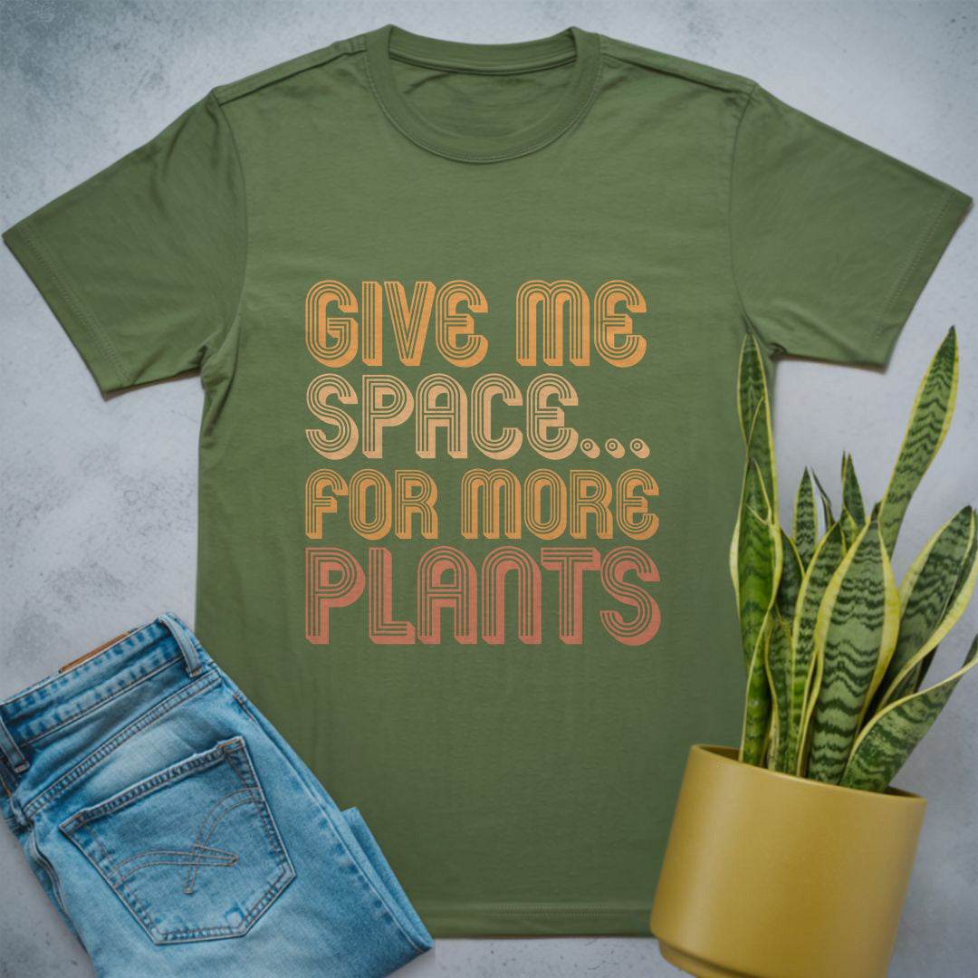 Give Me Space For Plants Shirt Military Green / S