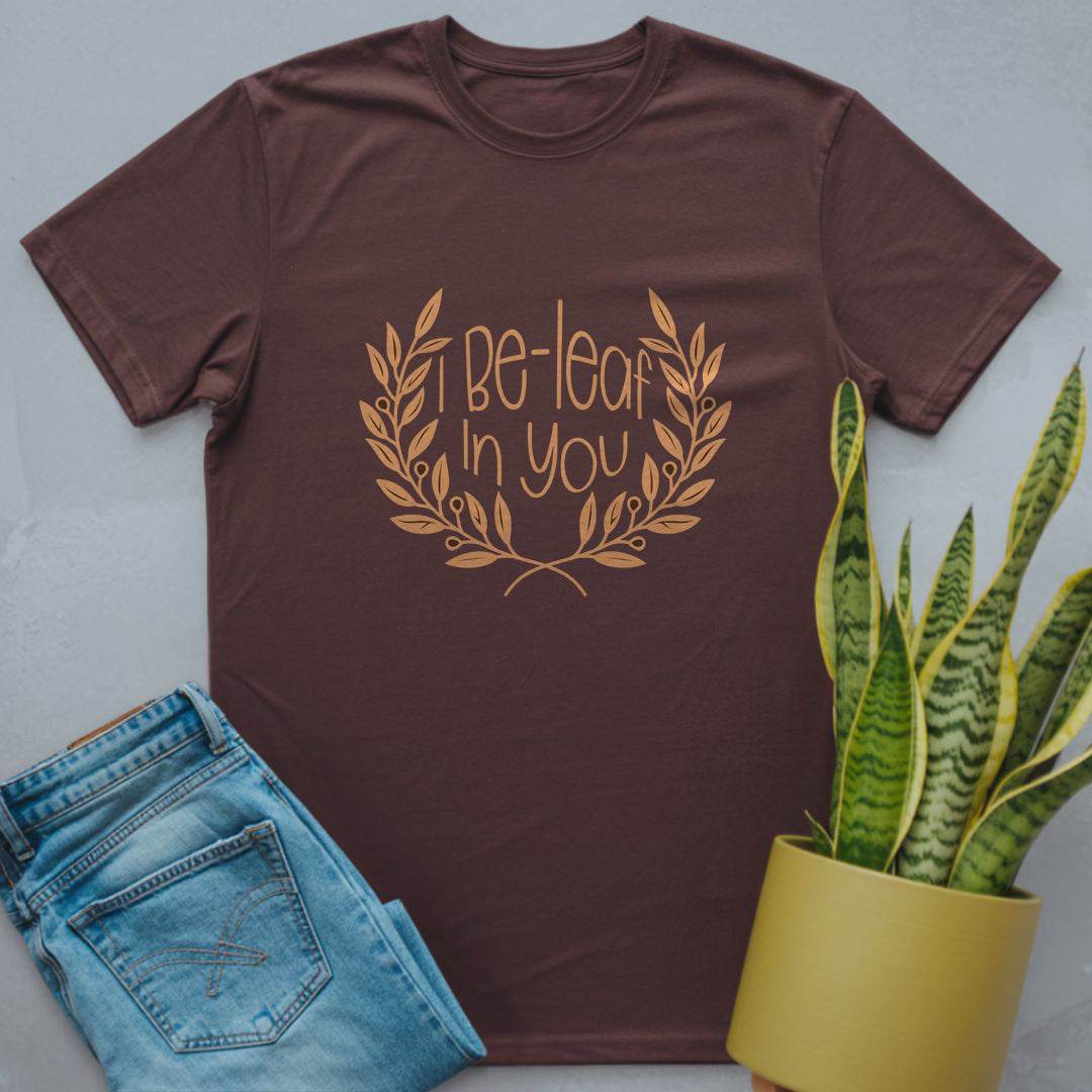 I Beleaf in You Shirt Dark Chocolate / S