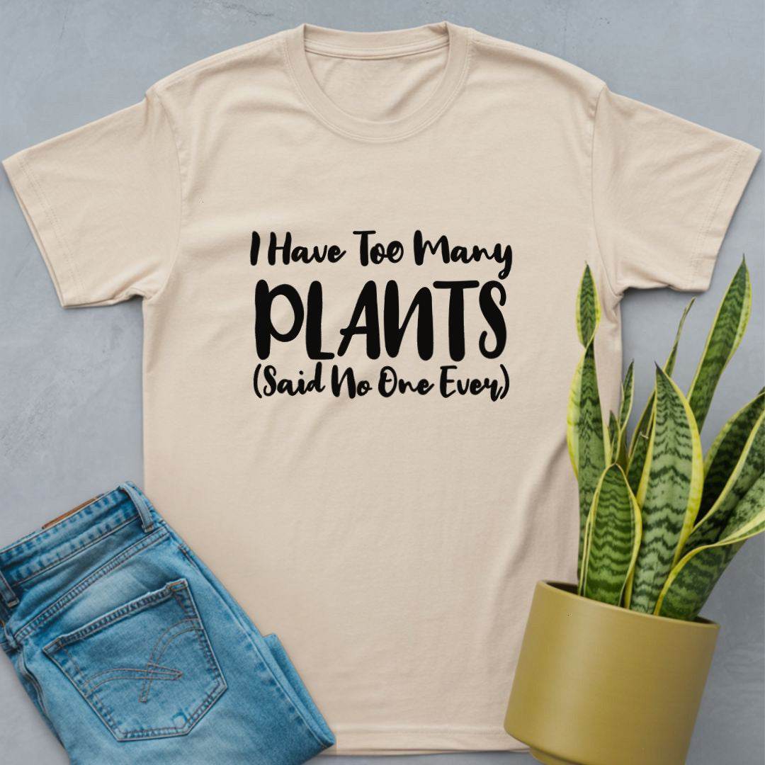 I Have Too Many Plants Shirt Natural / S