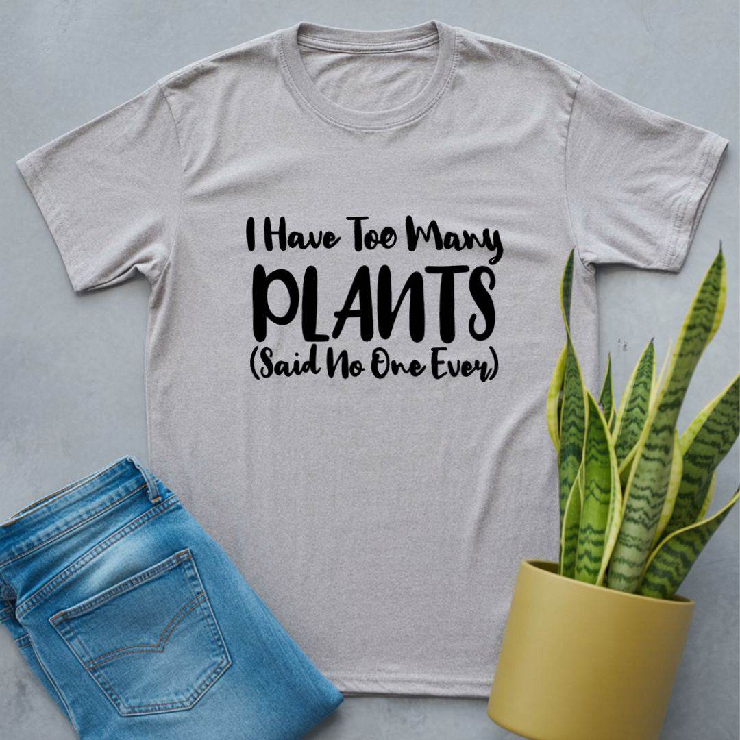 I Have Too Many Plants Shirt Sport Grey / S
