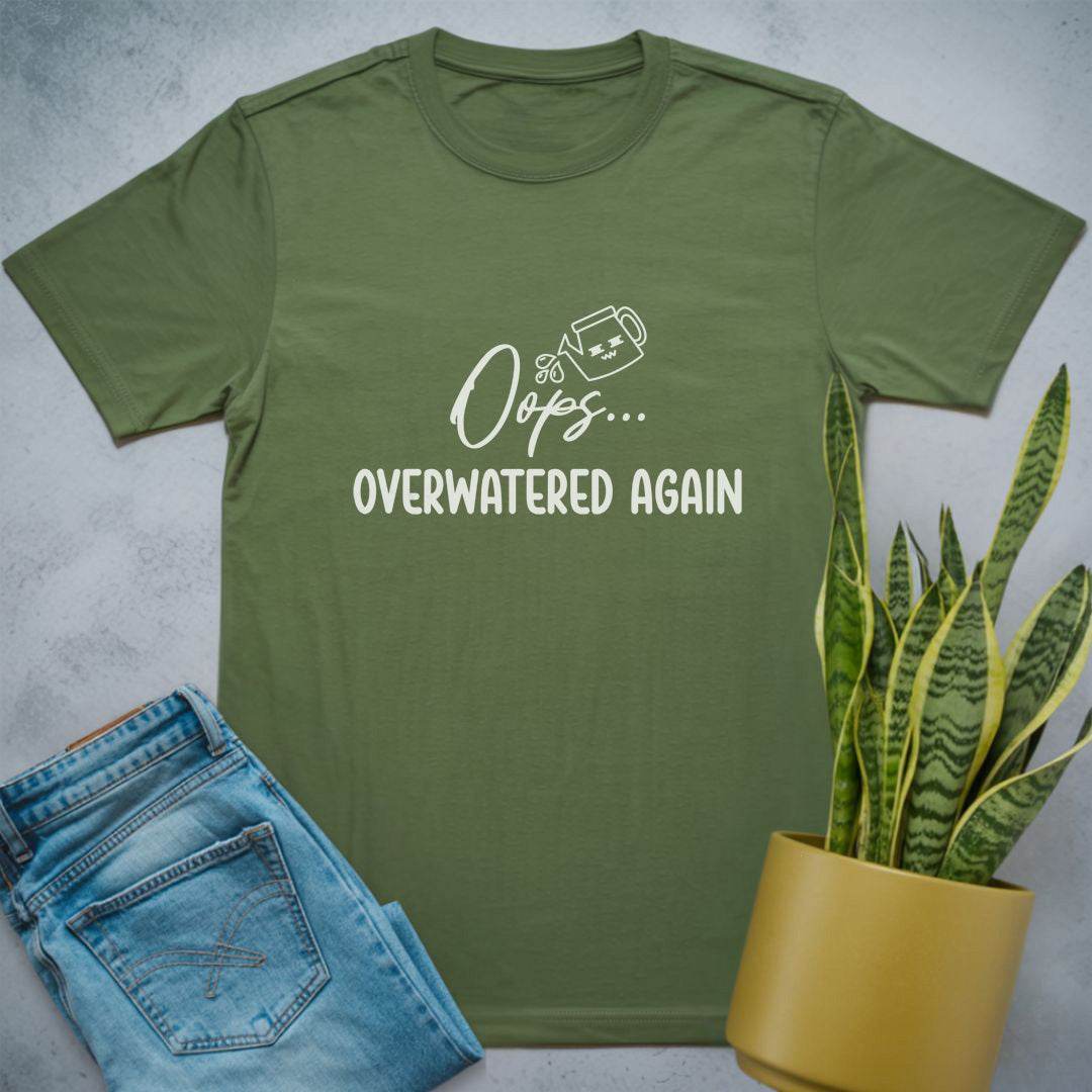 Oops Overwatered Again Shirt Military Green / S