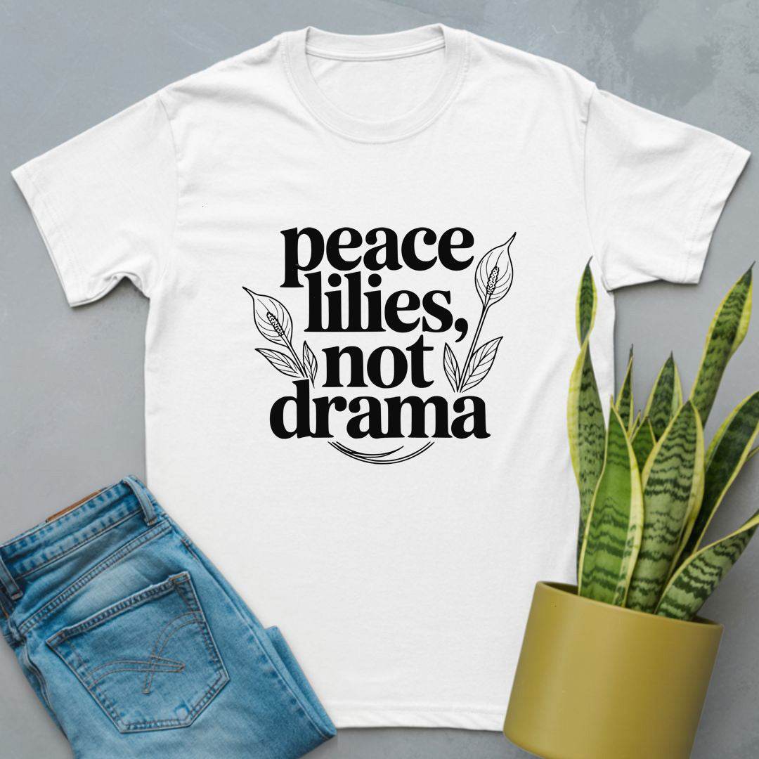 Peace Lilies, Not Drama Shirt White / S