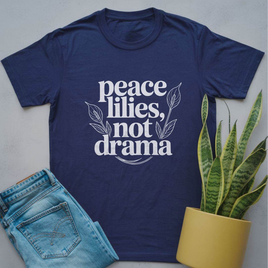 Peace Lilies, Not Drama Shirt Navy / S
