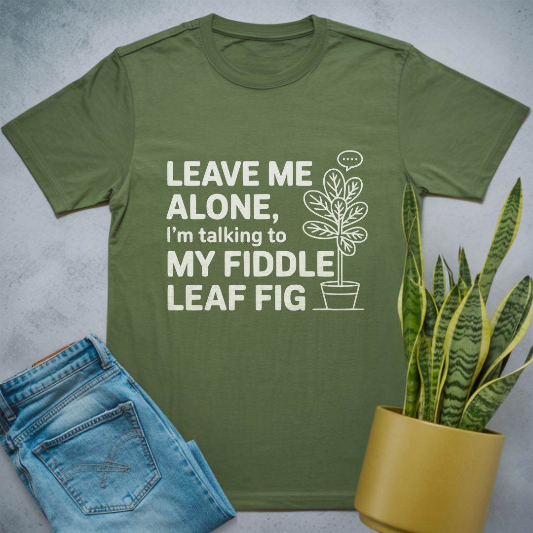 Talking to My Fiddle Leaf Fig Shirt Military Green / S