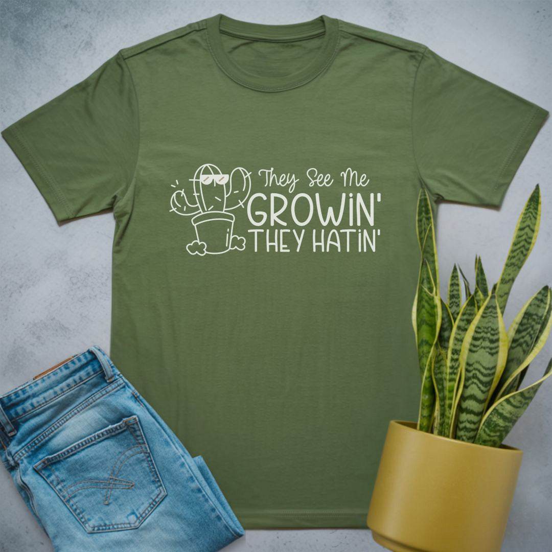 They See Me Growin' They Hatin' Shirt Military Green / S