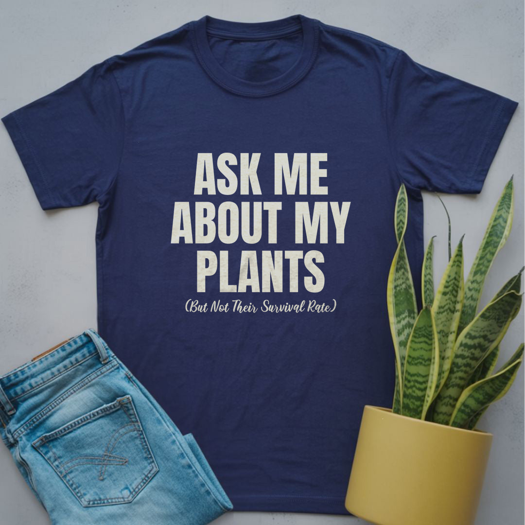 Ask Me About My Plants Shirt