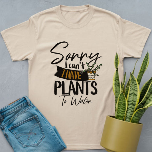 Have Plants to Water Shirt