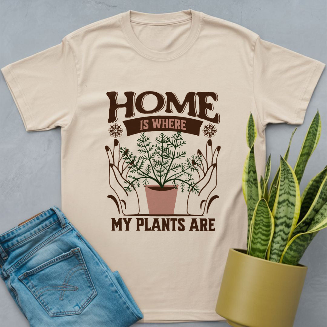 Home Is Where My Plants Are Shirt