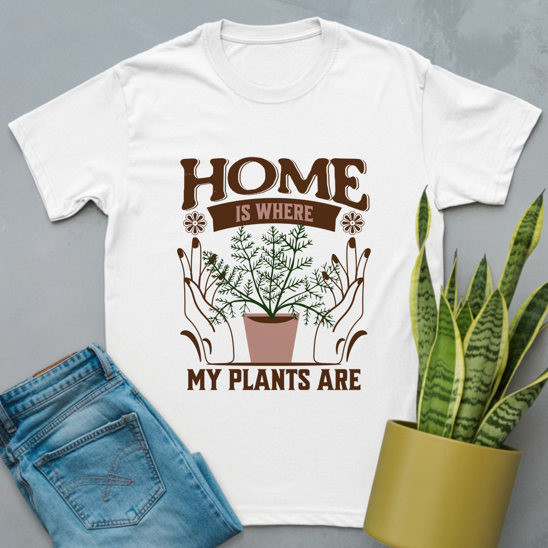 Home Is Where My Plants Are Shirt