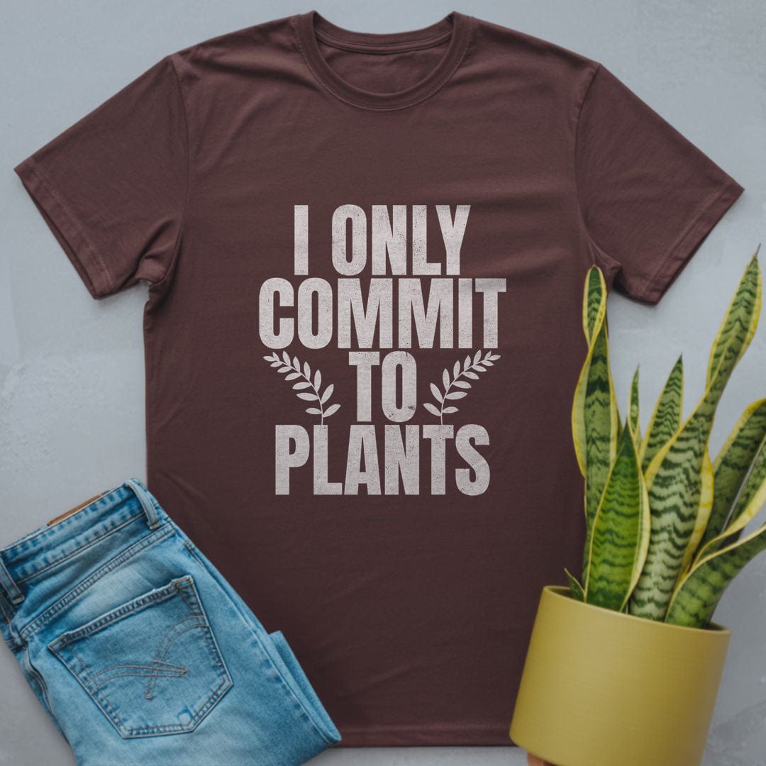 I Only Commit to Plants Shirt Dark Chocolate / S
