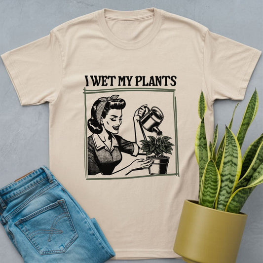 I Wet My Plants Shirt Natural / S