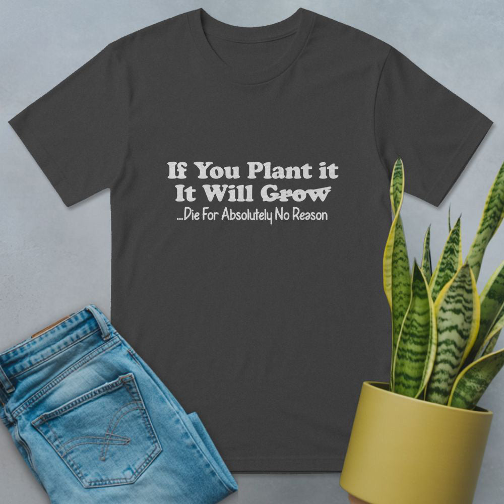 If You Plant It, It Will Grow Shirt Dark Heather