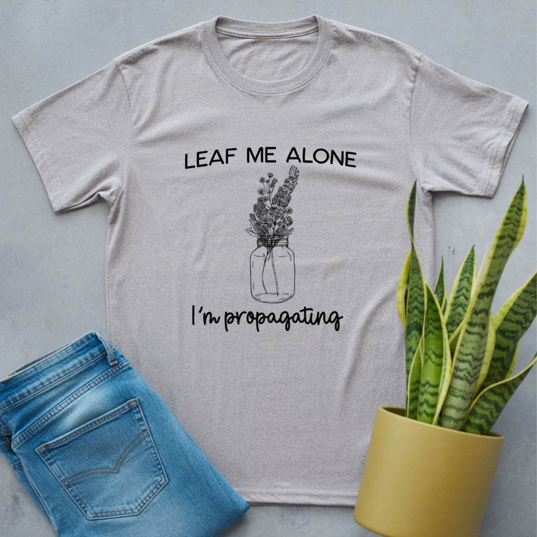 Leaf Me Alone I'm Propagating Shirt Sport Grey / S