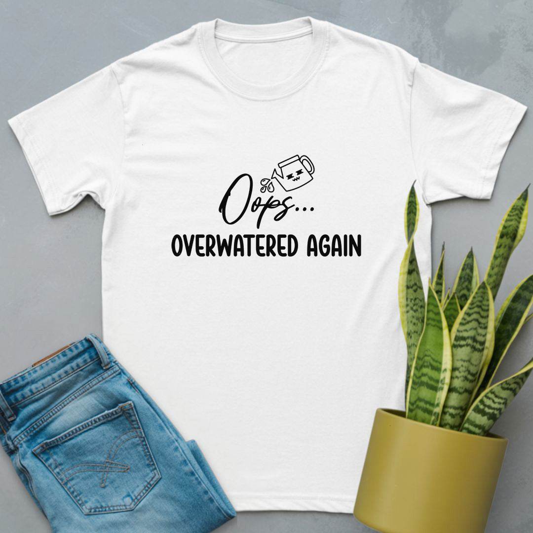 Oops Overwatered Again Shirt White / S