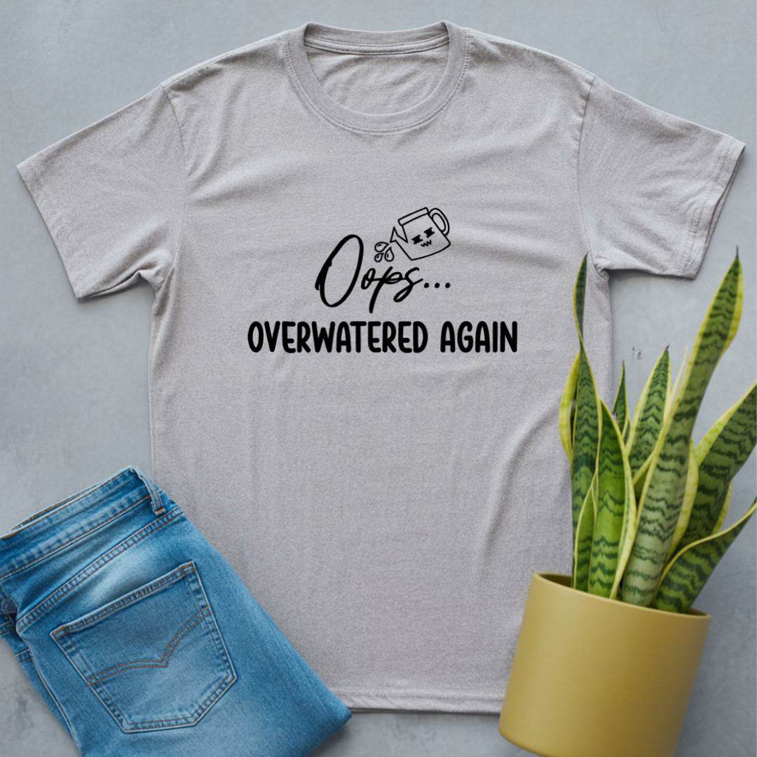 Oops Overwatered Again Shirt Sport Grey / S