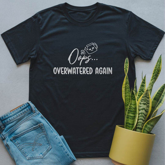 Oops Overwatered Again Shirt Black / S