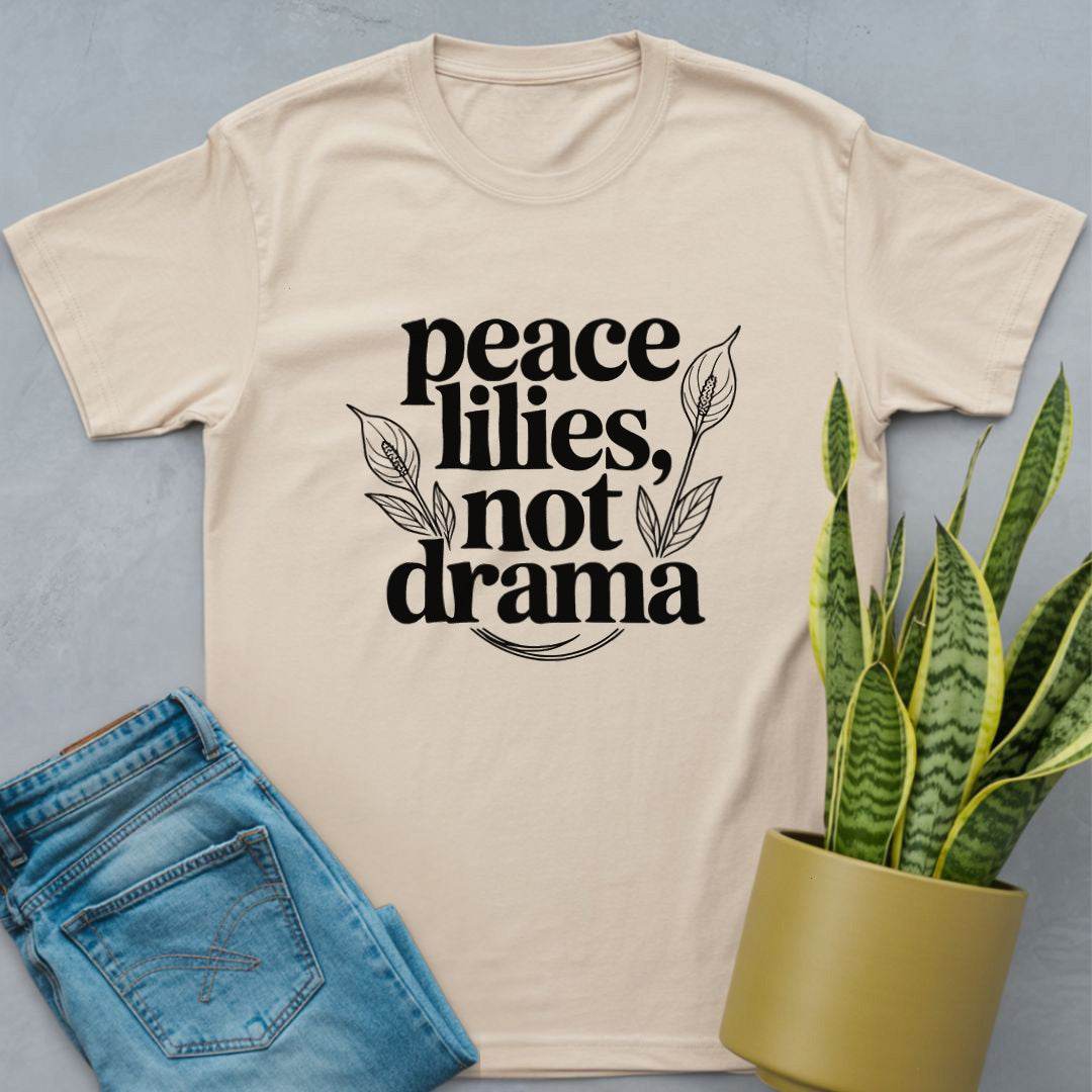 Peace Lilies, Not Drama Shirt Natural / S