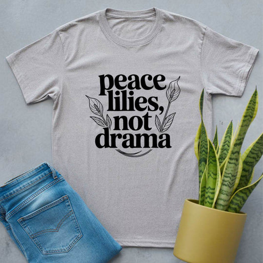 Peace Lilies, Not Drama Shirt Sport Grey / S