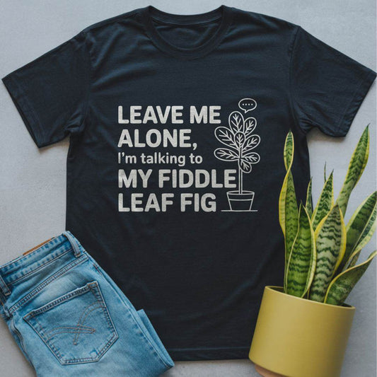 Talking to My Fiddle Leaf Fig Shirt Black / S