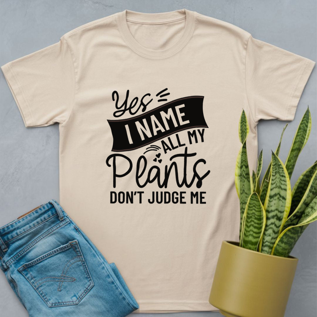 Yes I Name All My Plants Shirt