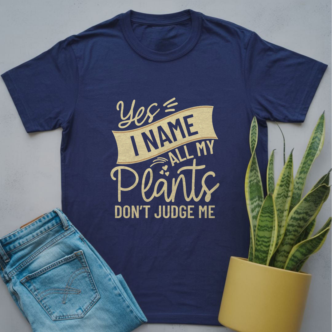 Yes I Name All My Plants Shirt